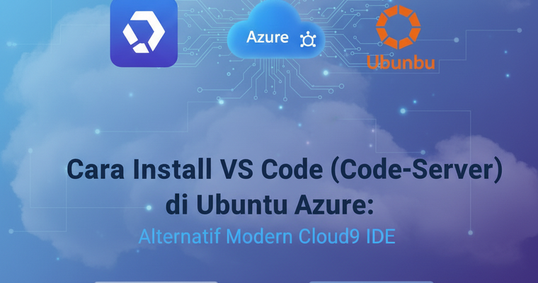 "Cara Install VS Code (Code-Server) di Ubuntu Azure: Alternatif Modern Cloud9 IDE"